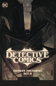 BATMAN DETECTIVE COMICS TP VOL 03 GOTHAM NOCTURNE ACT II